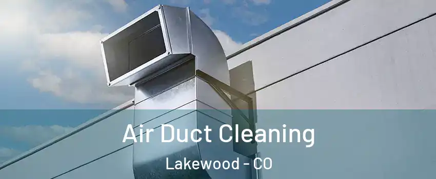  Air Duct Cleaning Lakewood - CO