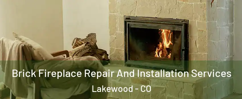  Brick Fireplace Repair And Installation Services Lakewood - CO