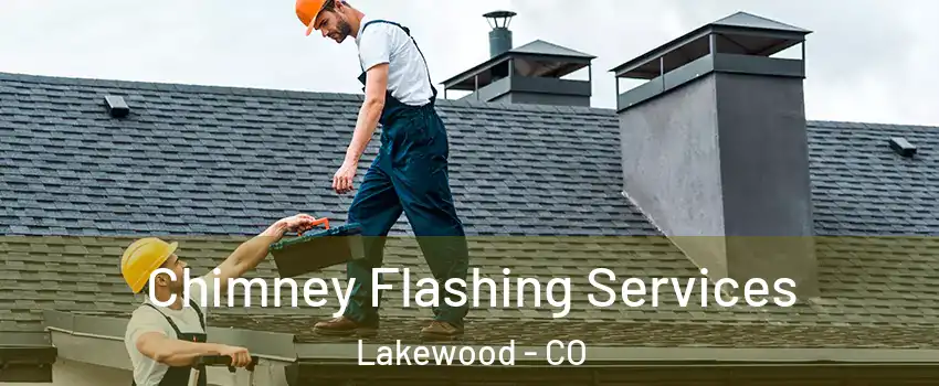  Chimney Flashing Services Lakewood - CO