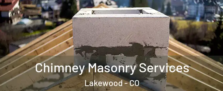 Chimney Masonry Services Lakewood - CO