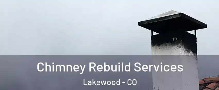  Chimney Rebuild Services Lakewood - CO