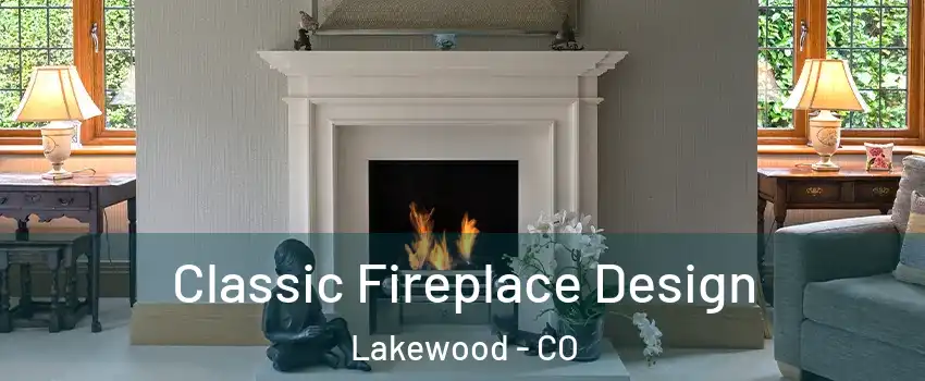 Classic Fireplace Design Lakewood - CO