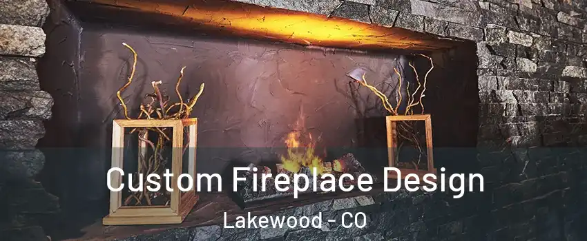  Custom Fireplace Design Lakewood - CO