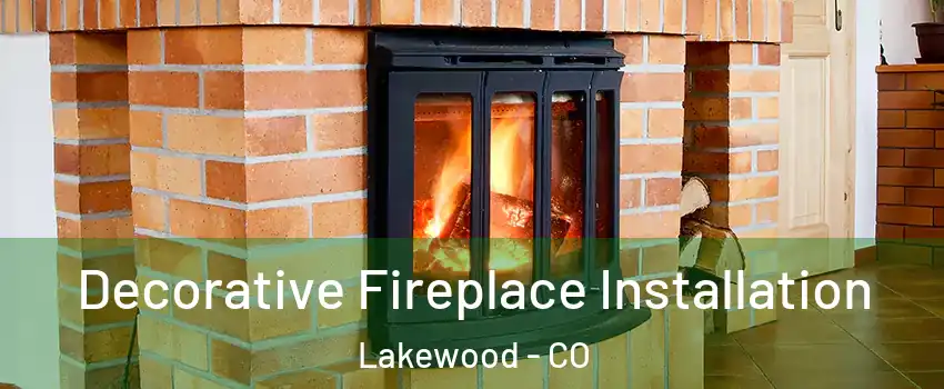  Decorative Fireplace Installation Lakewood - CO