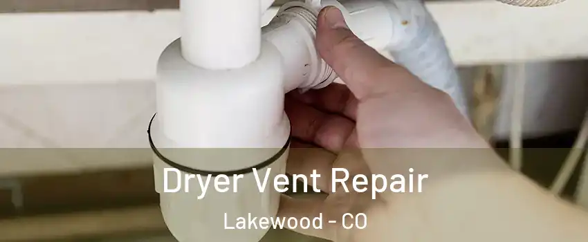  Dryer Vent Repair Lakewood - CO