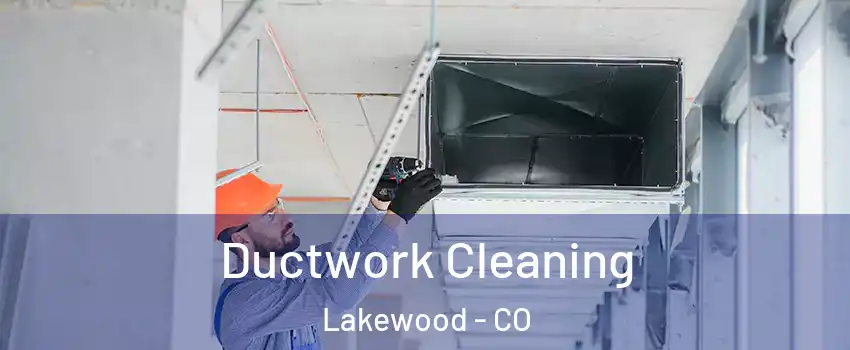  Ductwork Cleaning Lakewood - CO