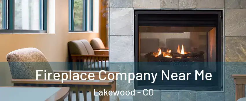  Fireplace Company Near Me Lakewood - CO