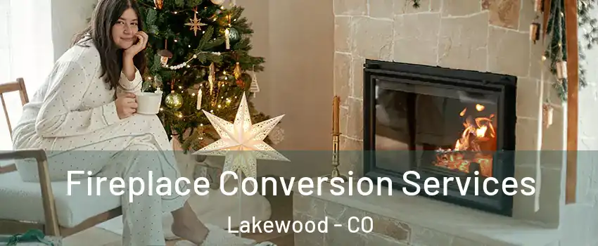  Fireplace Conversion Services Lakewood - CO