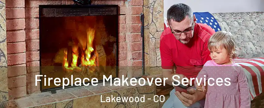  Fireplace Makeover Services Lakewood - CO