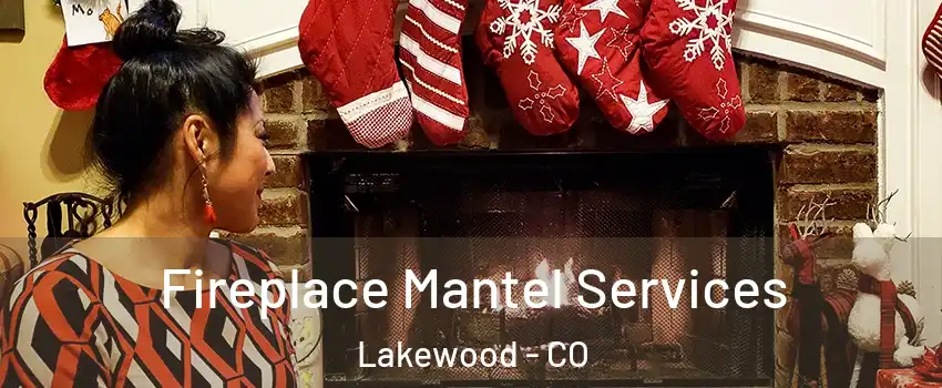  Fireplace Mantel Services Lakewood - CO