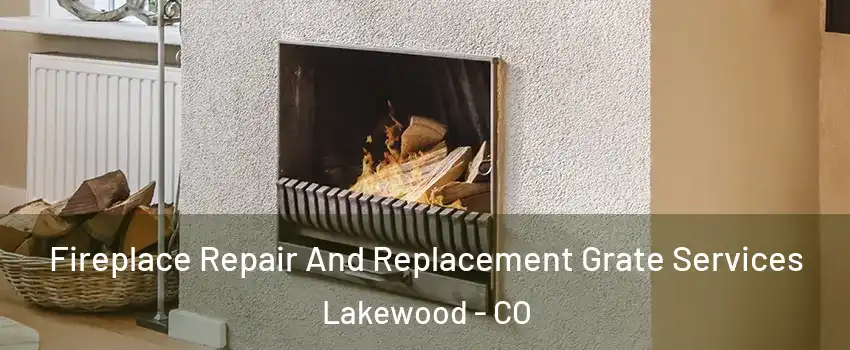  Fireplace Repair And Replacement Grate Services Lakewood - CO