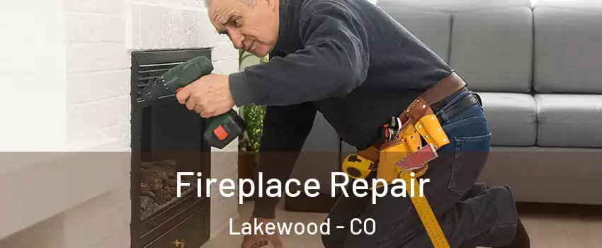 Fireplace Repair Lakewood - CO