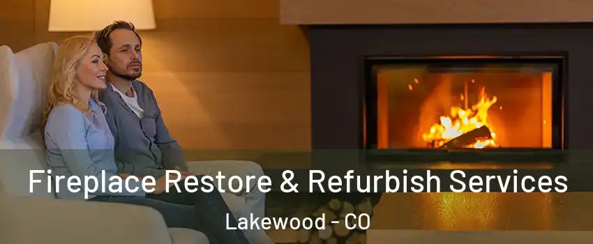  Fireplace Restore & Refurbish Services Lakewood - CO