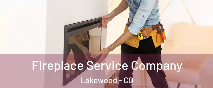  Fireplace Service Company Lakewood - CO