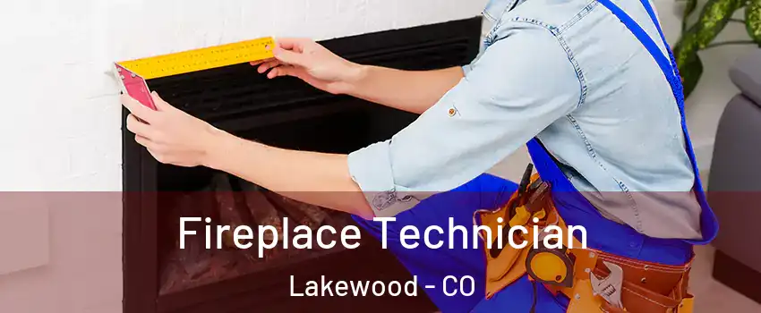  Fireplace Technician Lakewood - CO
