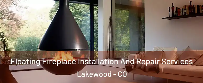  Floating Fireplace Installation And Repair Services Lakewood - CO