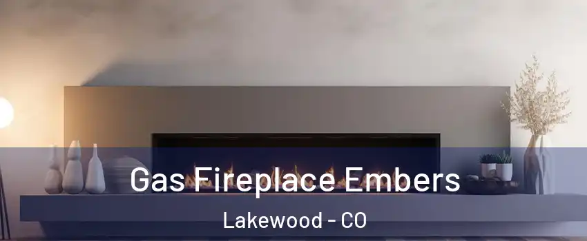  Gas Fireplace Embers Lakewood - CO