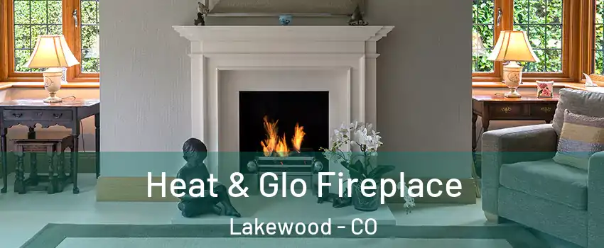  Heat & Glo Fireplace Lakewood - CO
