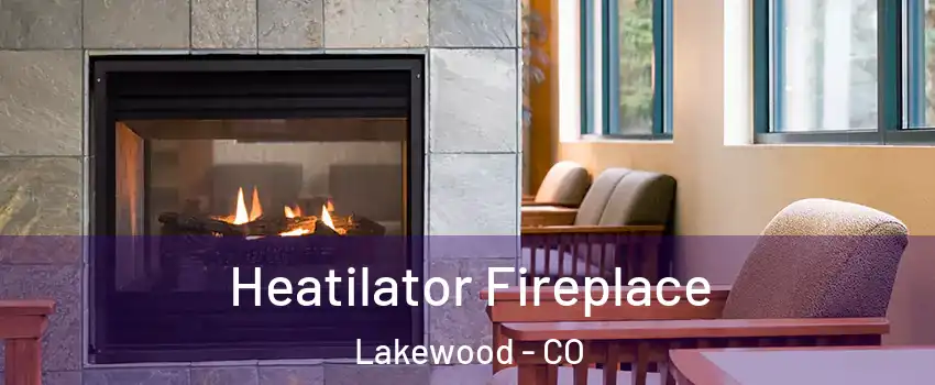  Heatilator Fireplace Lakewood - CO