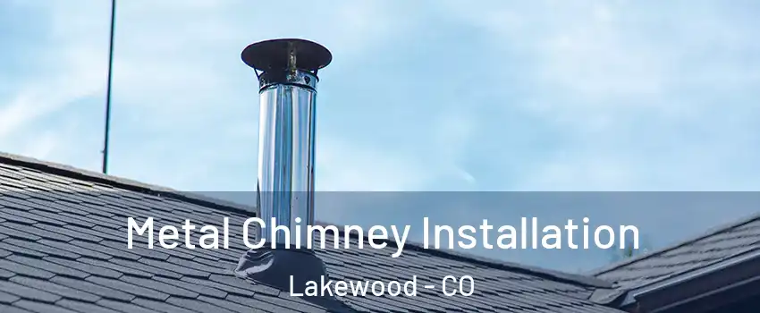 Metal Chimney Installation Lakewood - CO