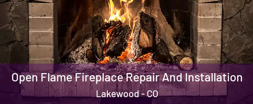  Open Flame Fireplace Repair And Installation Lakewood - CO
