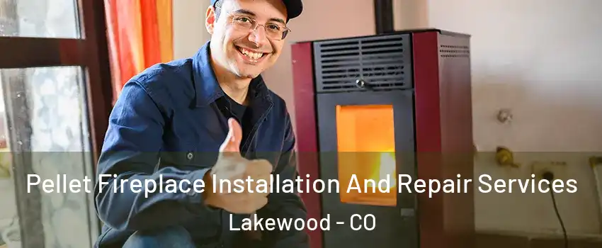  Pellet Fireplace Installation And Repair Services Lakewood - CO