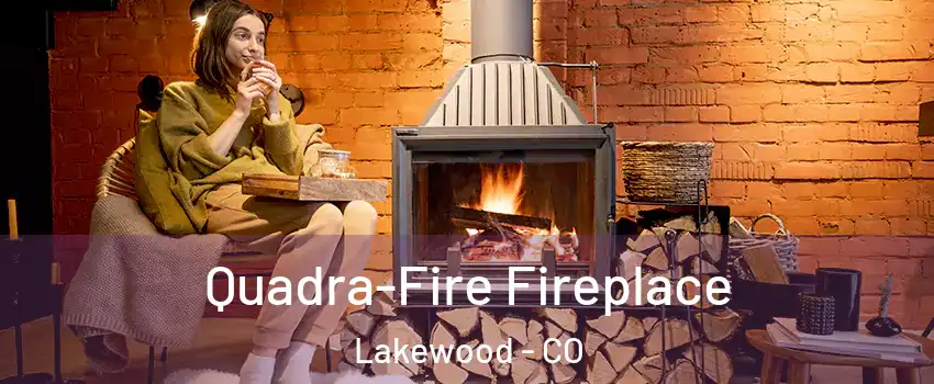  Quadra-Fire Fireplace Lakewood - CO
