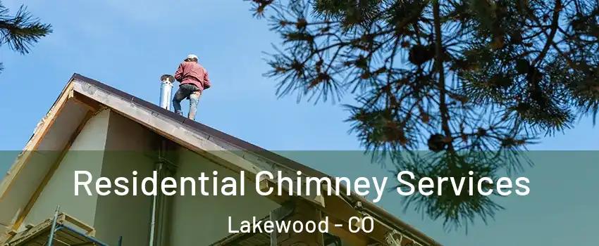  Residential Chimney Services Lakewood - CO