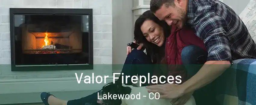  Valor Fireplaces Lakewood - CO