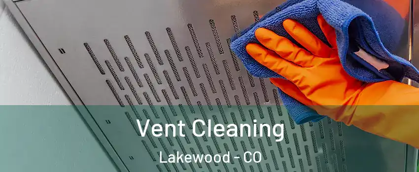  Vent Cleaning Lakewood - CO