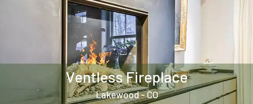  Ventless Fireplace Lakewood - CO